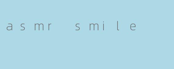 asmr smile